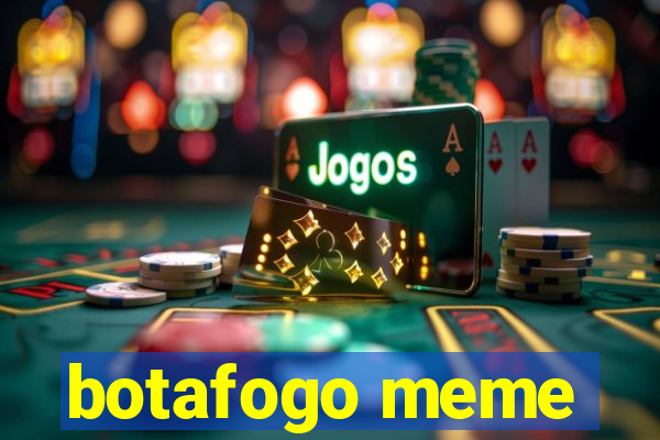 botafogo meme